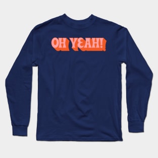 Oh Yeah - 70s Styled Retro Typographic Design Long Sleeve T-Shirt